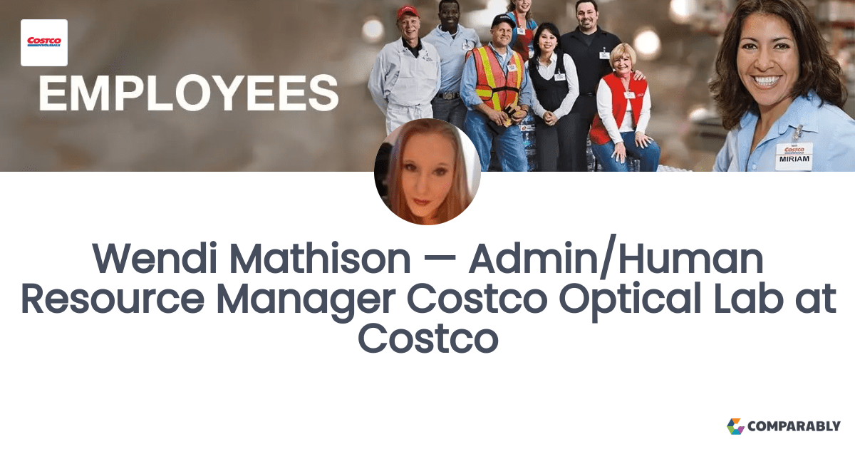 Wendi Mathison — Admin/Human Resource Manager Costco Optical Lab at