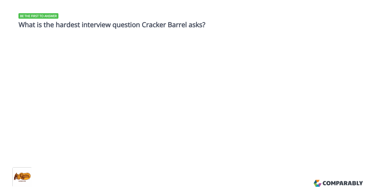 What is the hardest interview question Cracker Barrel asks? Cracker
