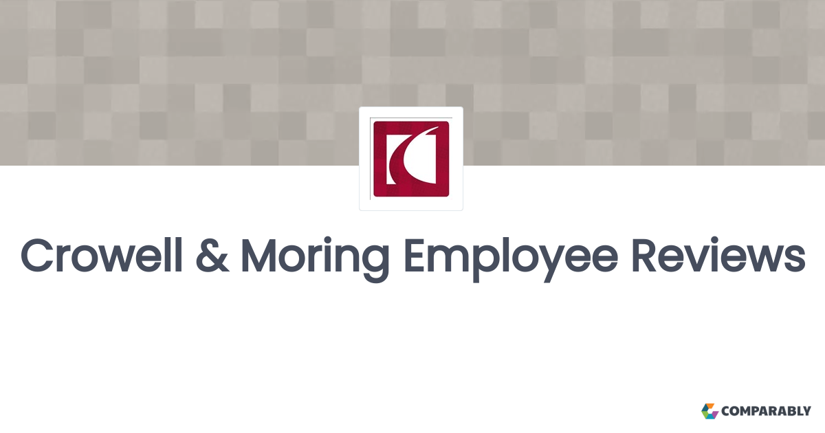 Crowell & Moring Employee Reviews Comparably