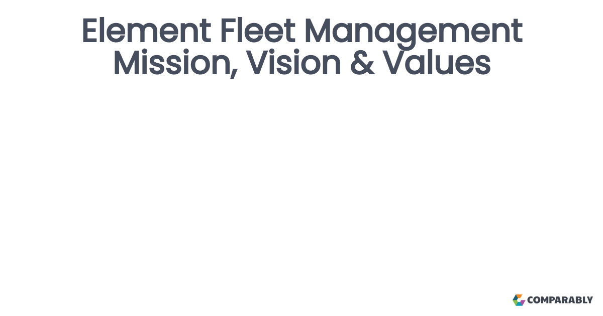 Element Fleet Management Mission, Vision & Values Comparably