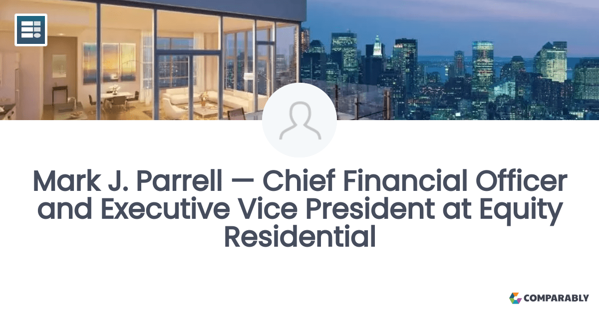 Mark J. Parrell — Chief Financial Officer and Executive Vice President
