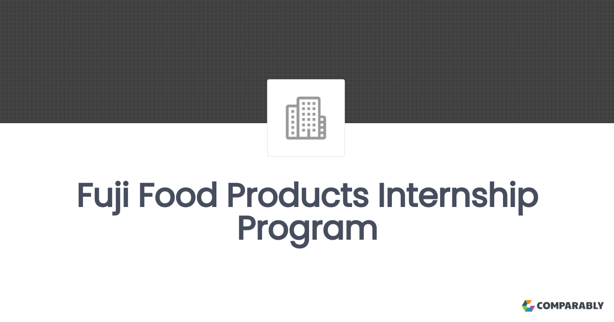 Fuji Food Products Internship Program Comparably
