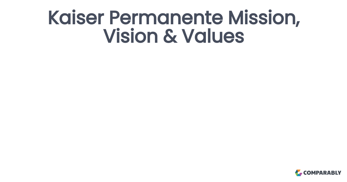 Kaiser Permanente Mission, Vision & Values Comparably