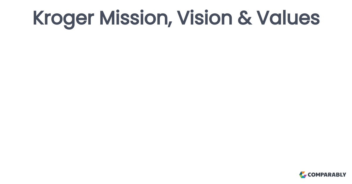 Kroger Mission, Vision & Values Comparably
