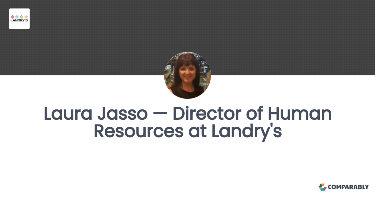 Laura Jasso — Director of Human Resources at Landry's Comparably