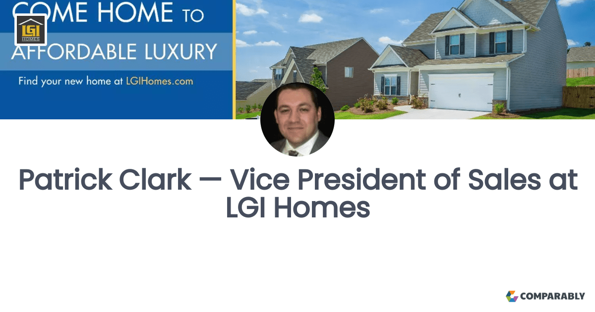 Patrick Clark — Vice President of Sales at LGI Homes Comparably