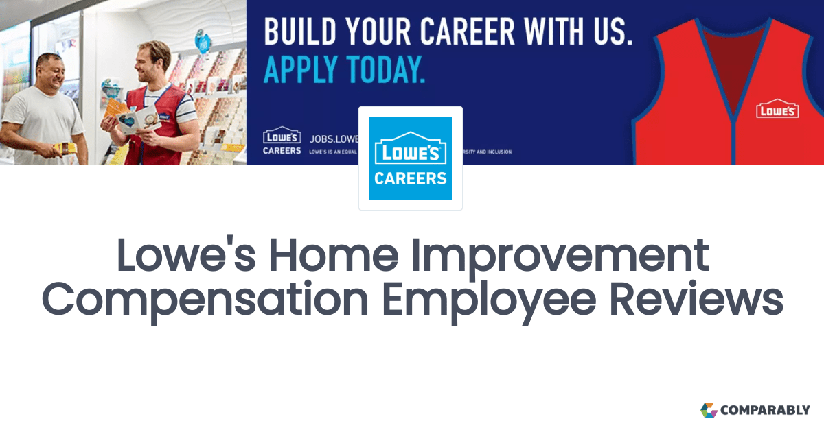 Lowe's Home Improvement Compensation Employee Reviews | Comparably
