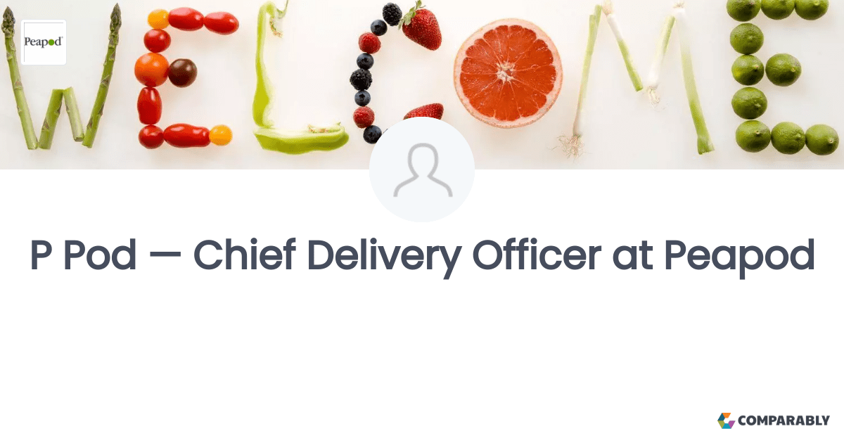P Pod — Chief Delivery Officer at Peapod Comparably