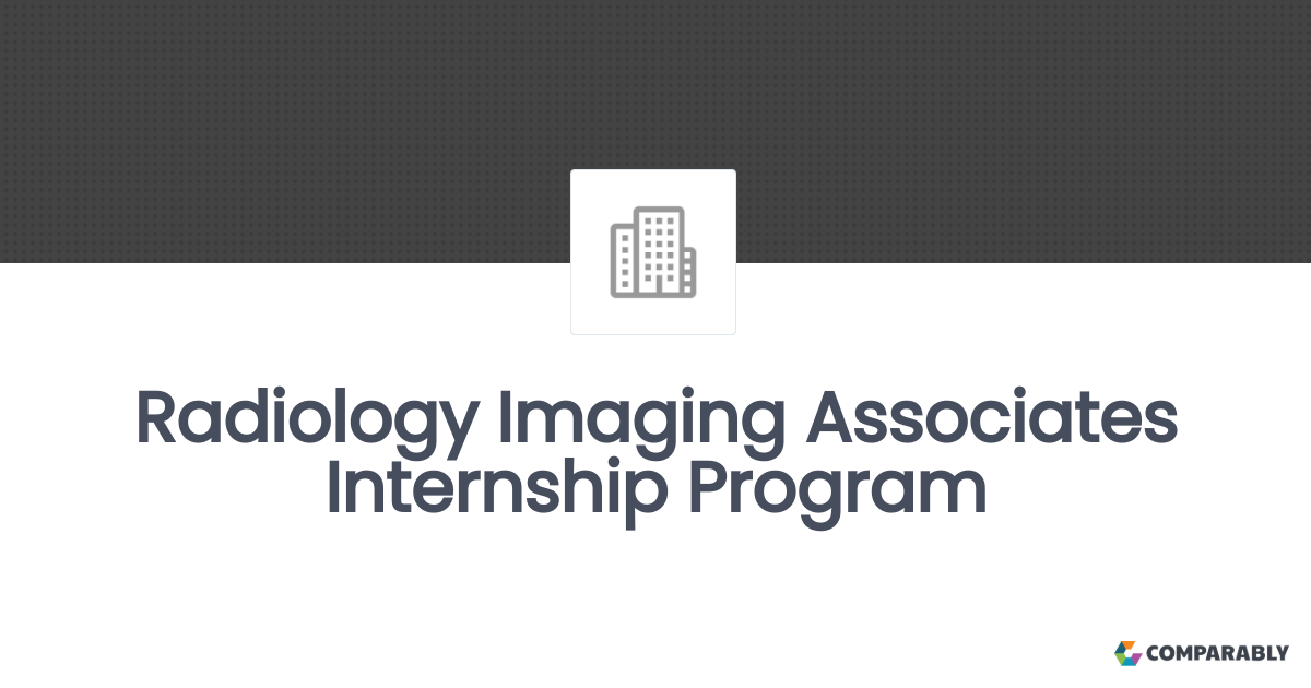 Radiology Imaging Associates Internship Program Comparably