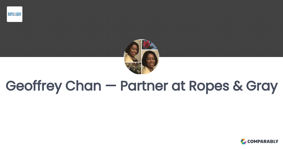 Geoffrey Chan — Partner at Ropes & Gray Comparably