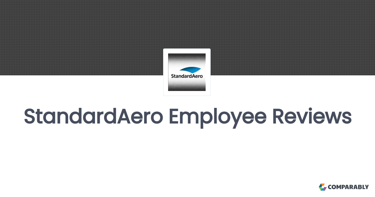 StandardAero Employee Reviews Comparably