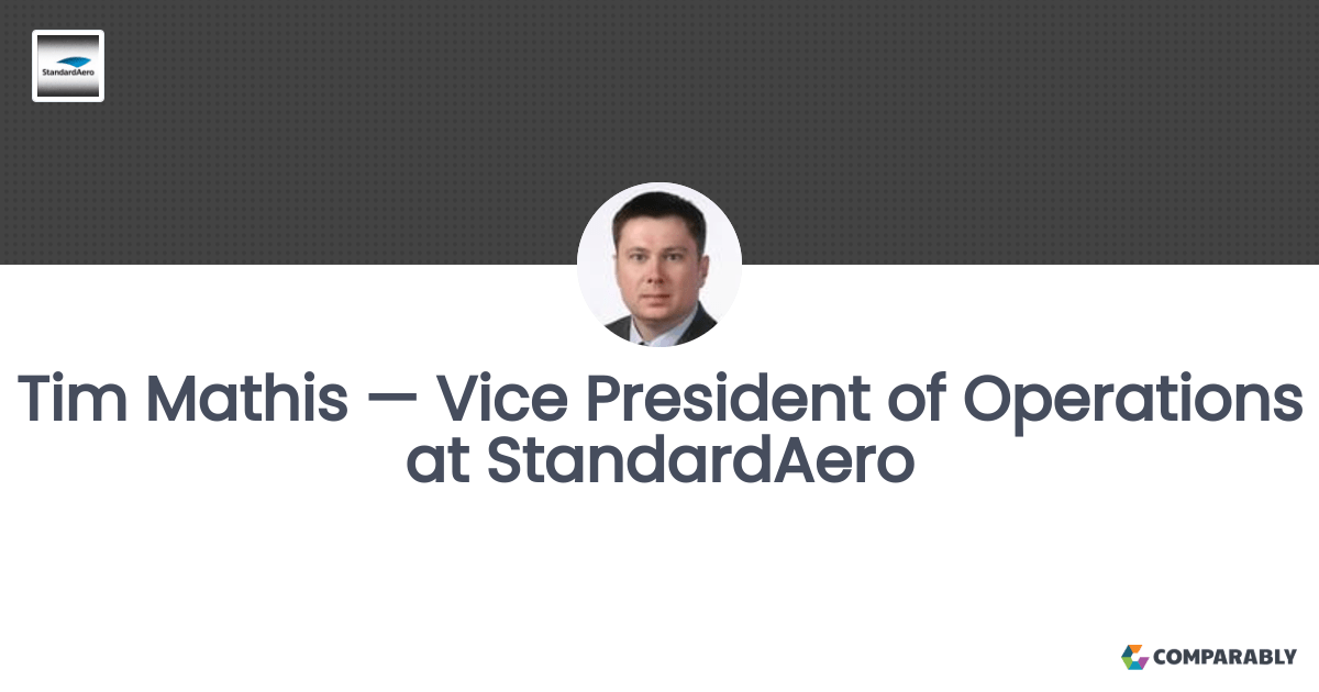 Tim Mathis — Vice President of Operations at StandardAero Comparably