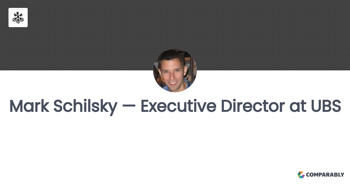 Mark Schilsky — Executive Director at UBS Comparably
