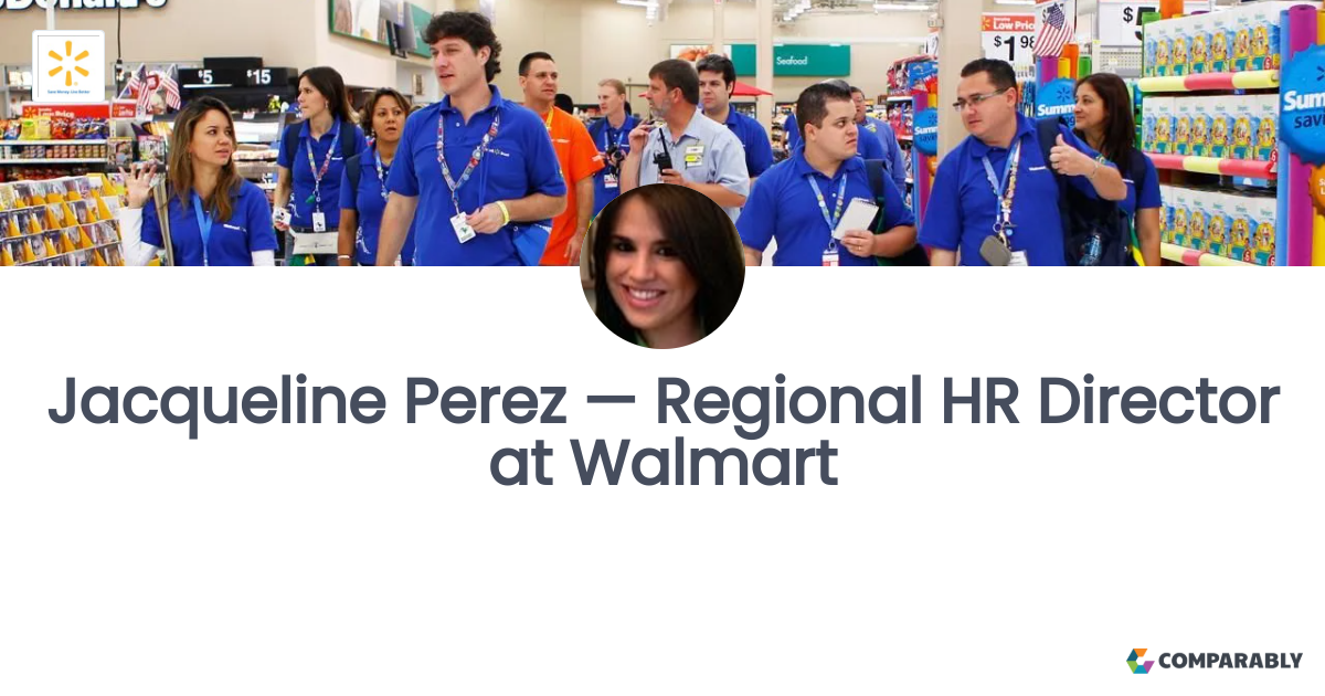 Jacqueline Perez — Regional HR Director at Walmart Comparably