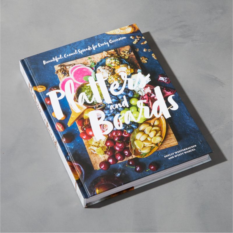 "Platters and Boards Beautiful, Casual Spreads for Every Occasion