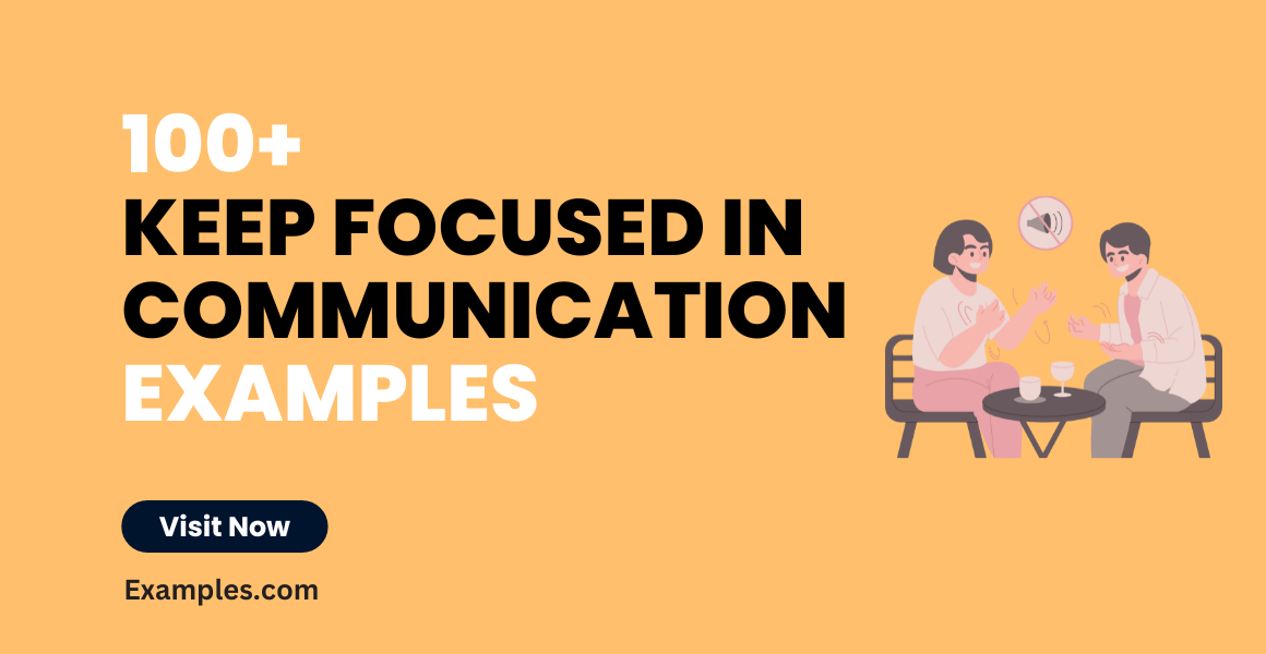 Keep Focused in Communication 99+ Examples, How to Improve, Tips