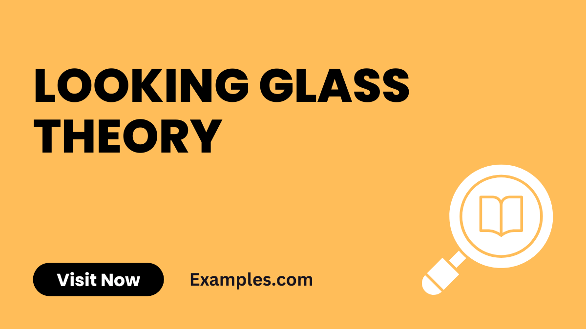 Looking Glass Theory 19+ Examples