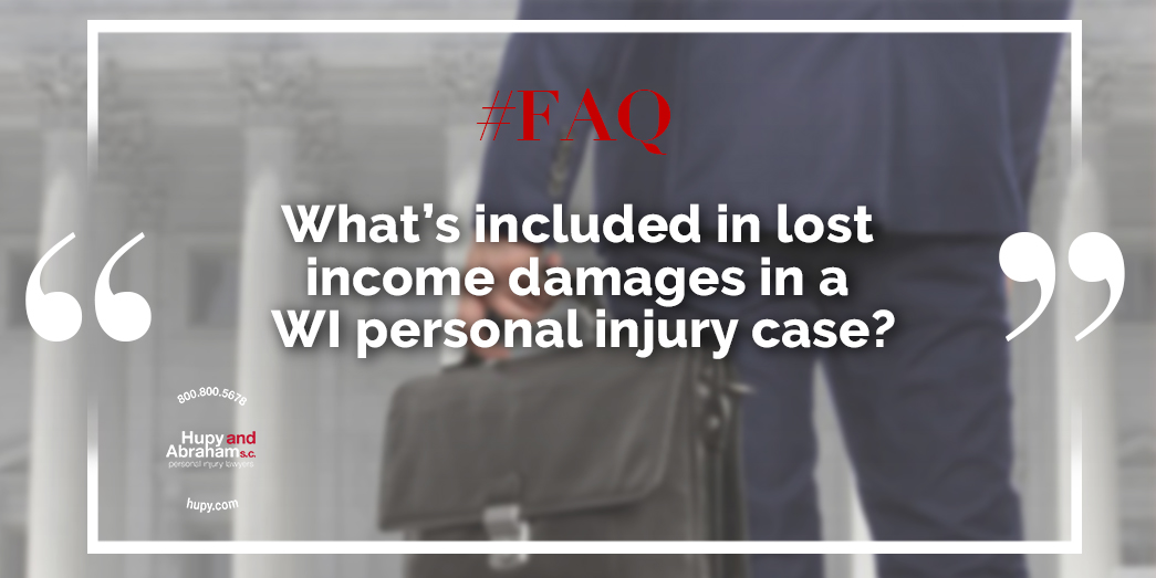 Wisconsin Personal Injury Lost Damages Hupy and Abraham, S.C.