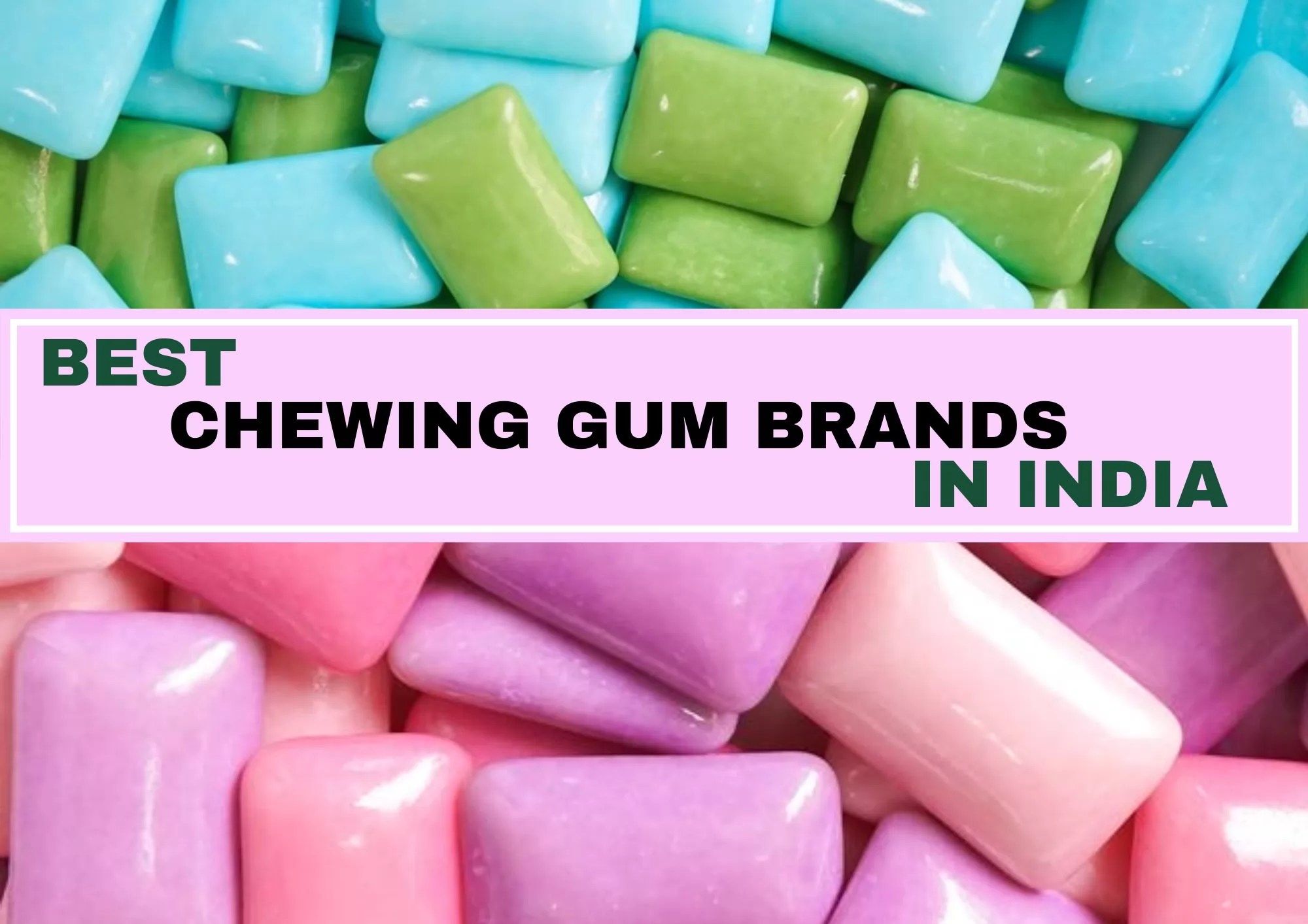 13 Best Chewing Gum In India To Keep Your Mouth And Breath Fresh