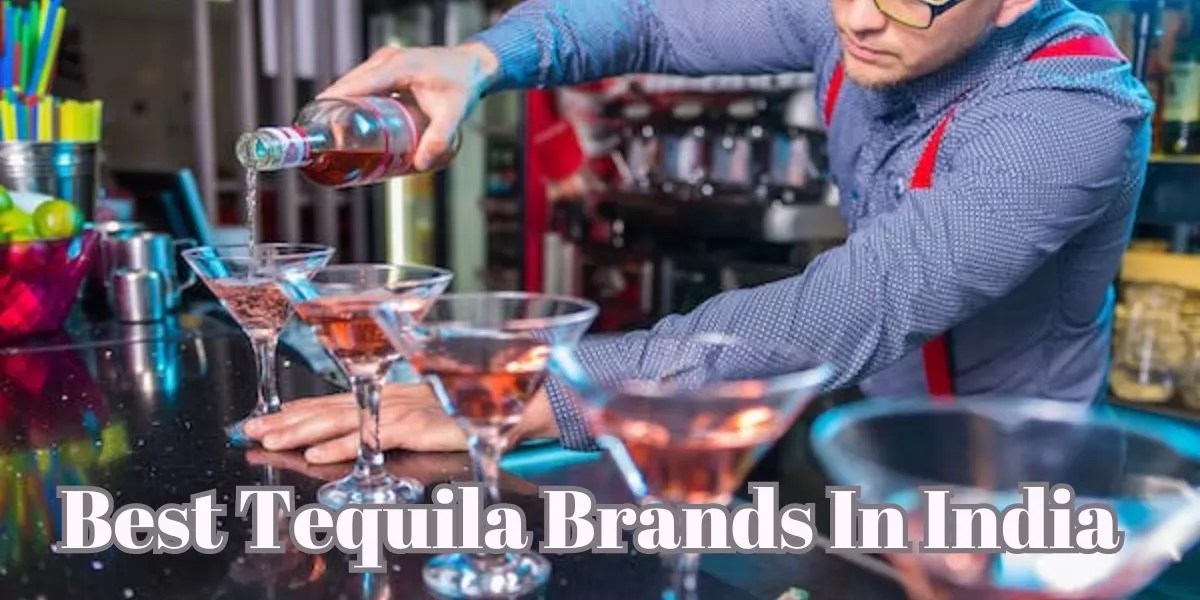 25 Best Tequila Brands in India Rated in 2024