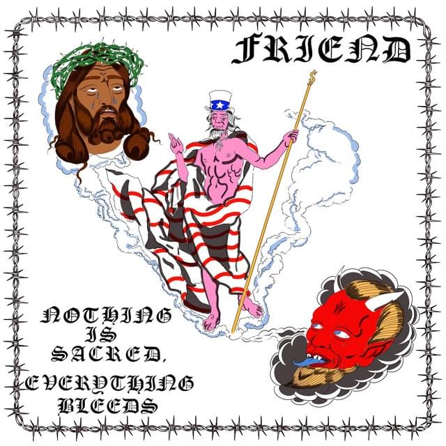 FRIEND (phl) NOTHING IS SACRED, EVERYTHING BLEEDS Lyrics Genius Lyrics