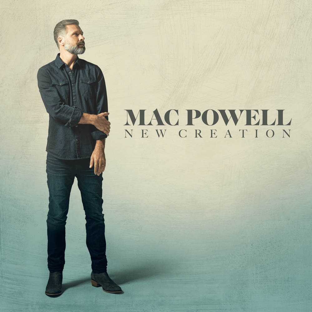 Mac Powell New Creation Lyrics and Tracklist Genius