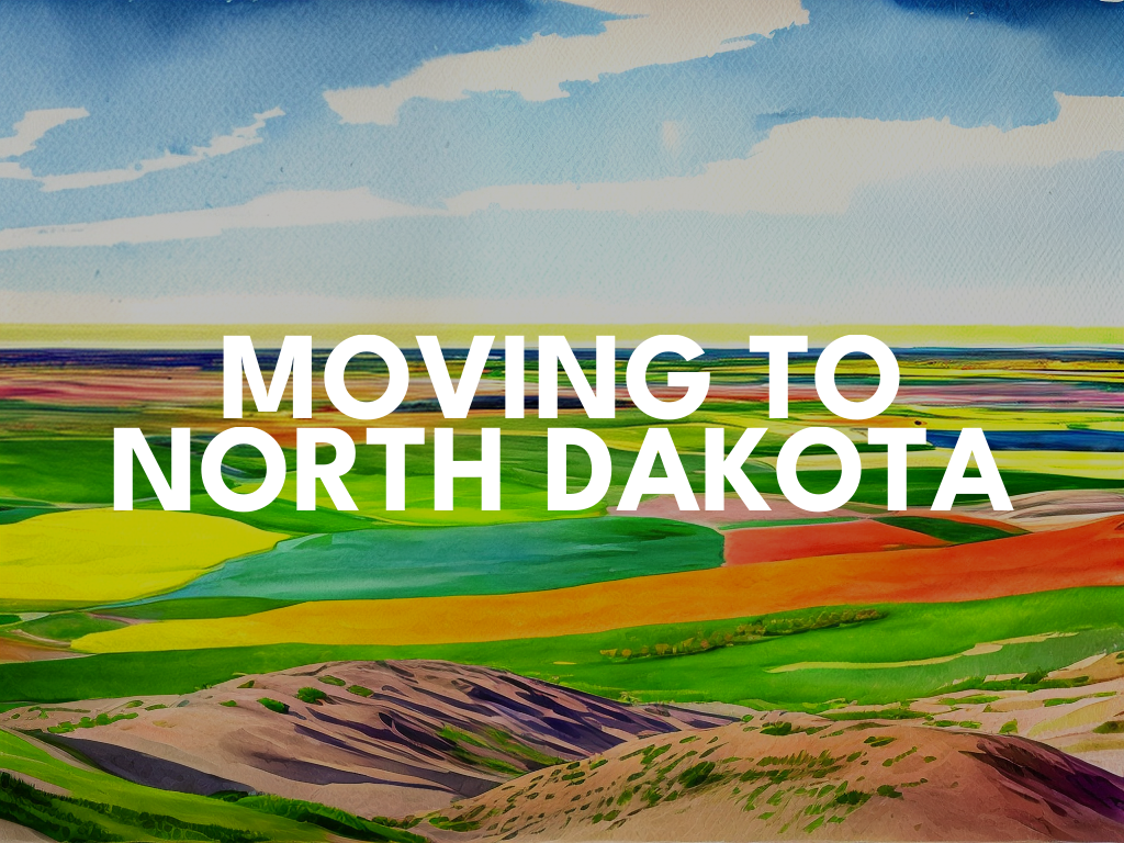 Expert Advice for Moving to North Dakota 2023 ND Relocation Guide