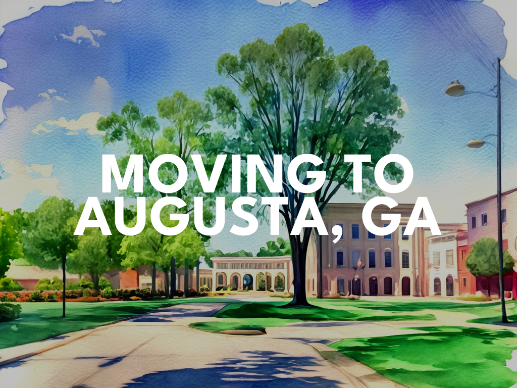 Expert Advice for Moving to Augusta, GA 2023 Augusta Relocation Guide