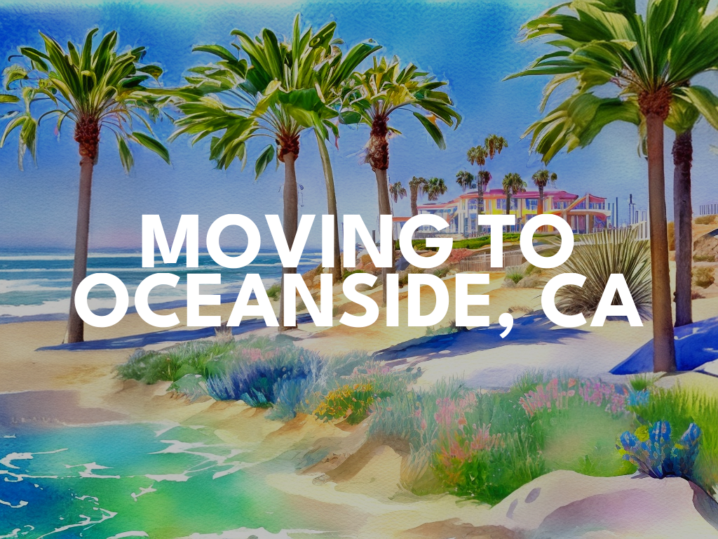 Expert Advice for Moving to Oceanside, CA 2023 Oceanside Relocation Guide