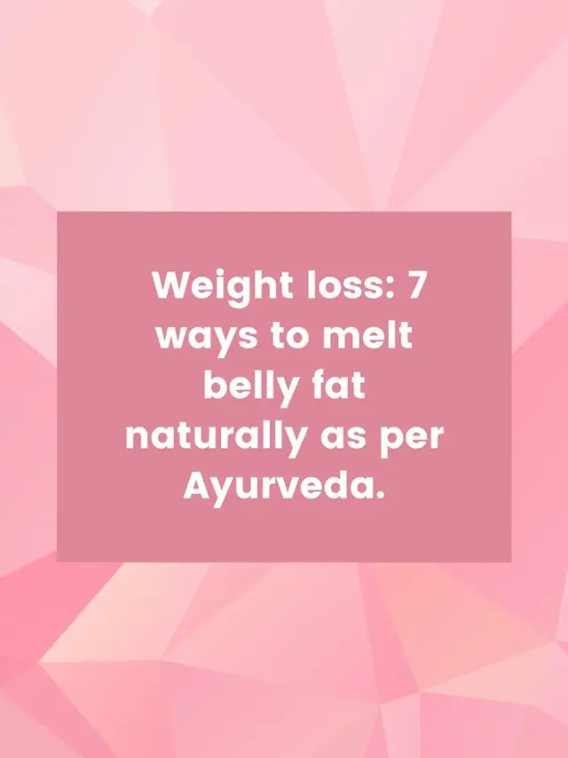 Melt belly fat naturally The Indian Express