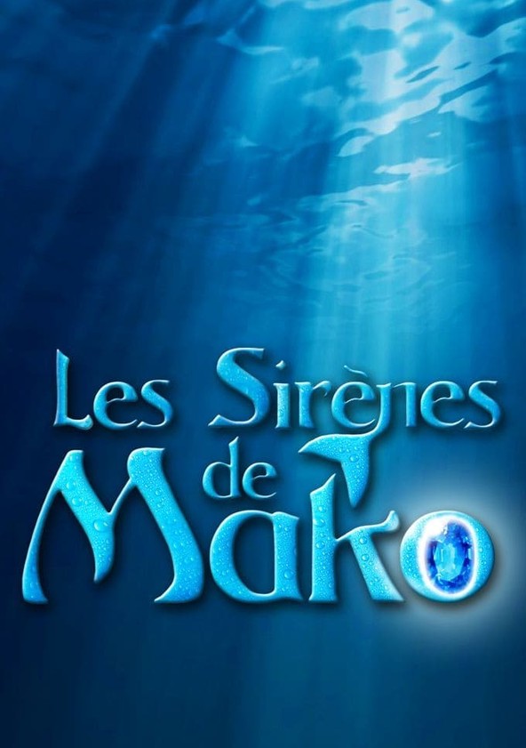 Regarder la série Les sirènes de Mako streaming