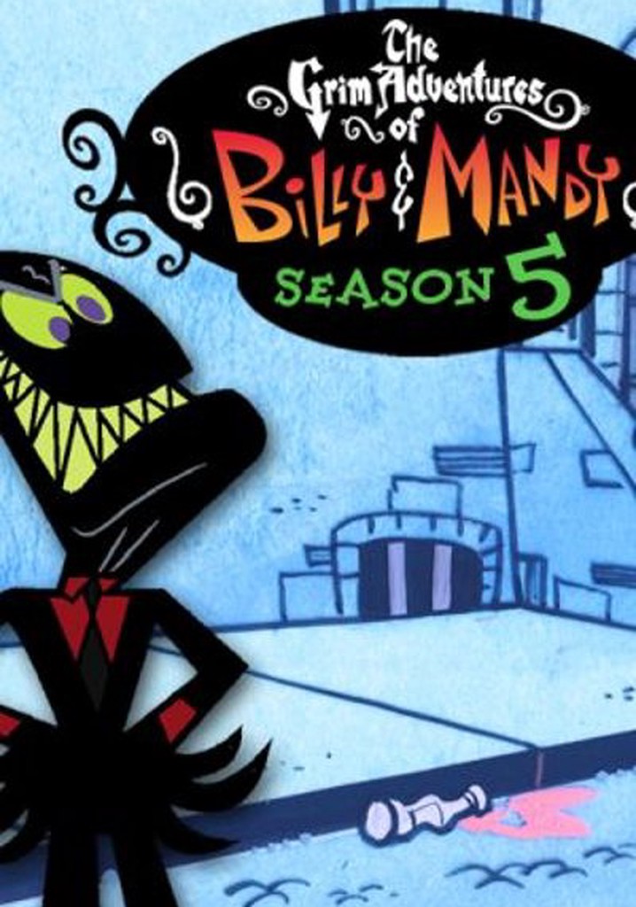 Le Tenebrose Avventure Di Billy E Mandy Stagione 5 streaming