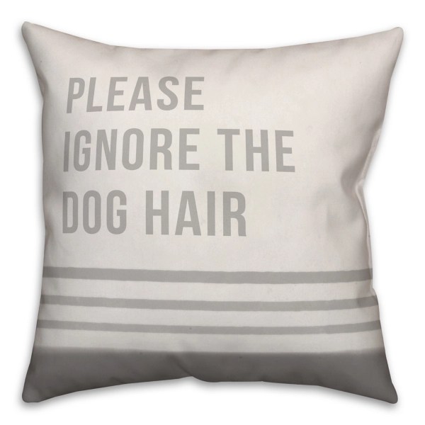 Please Ignore The Dog Hair Pillow Kirklands Home