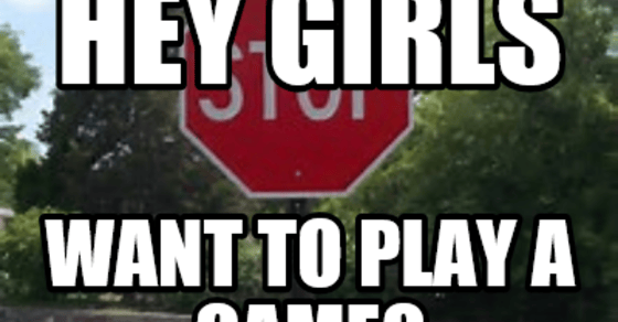 hey girls want to play a game?