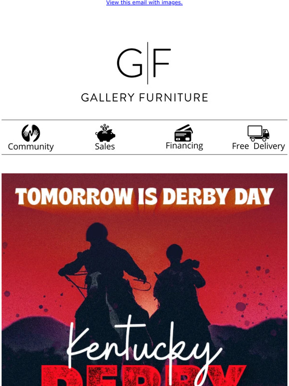 Gallery Furniture The wait is finally over tomorrow is Derby Day