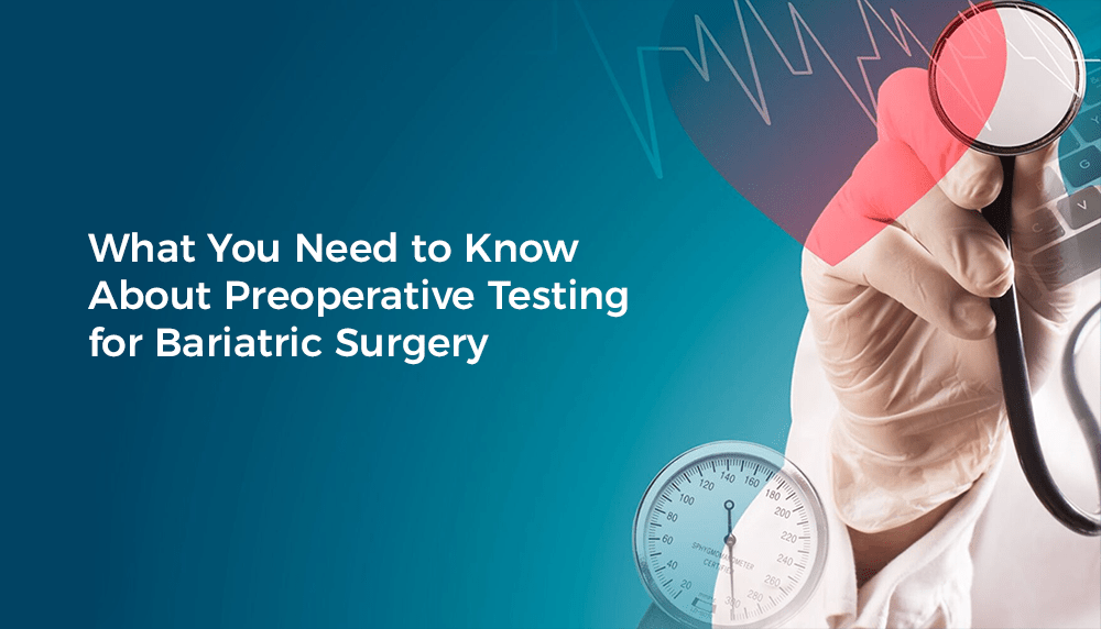 What You Need to Know About Preoperative Testing for Bariatric Surgery