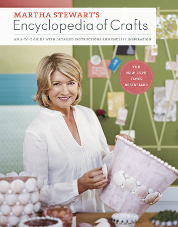 Martha Stewart New Book 2023 Martha Stewart's Encyclopedia Of Crafts By Martha Stewart Living Magazine: 9780307450579 | Penguinrandomhouse.com: Books