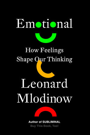 Emotional By Leonard Mlodinow: 9781524747596 | Penguinrandomhouse.com: Books
