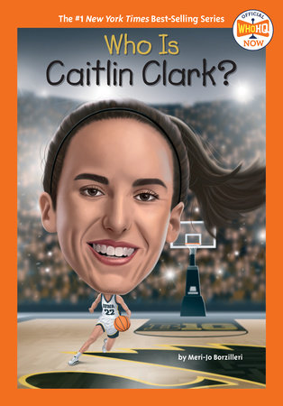 Who Is Caitlin Clark? by Meri-Jo Borzilleri and Who HQ: 9798217049172