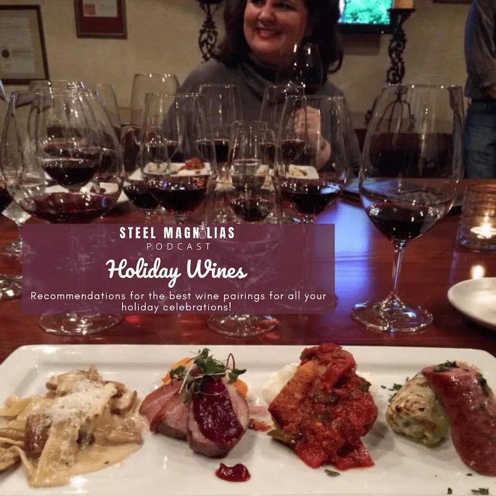 Holiday Wines Steel Magnolias a podcast on all things Southern