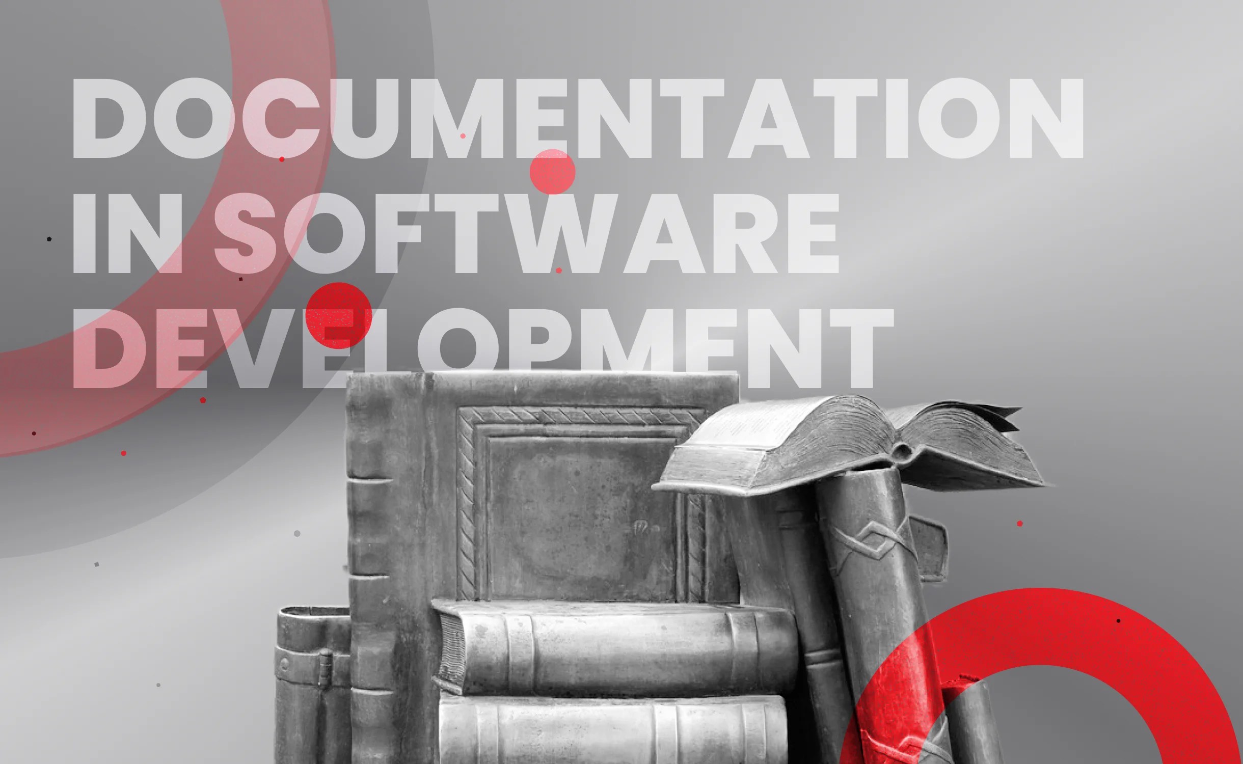 Why Documentation Is Important in Software Development and How to Create It