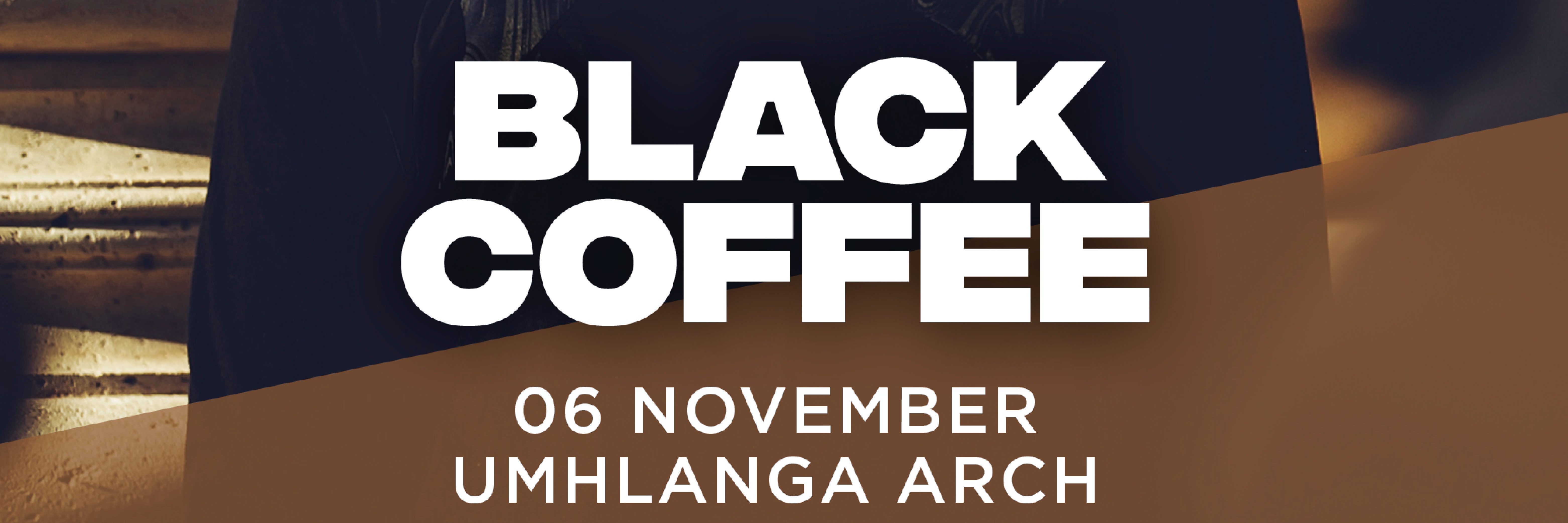 Book tickets for Black Coffee The Umhlanga Arch