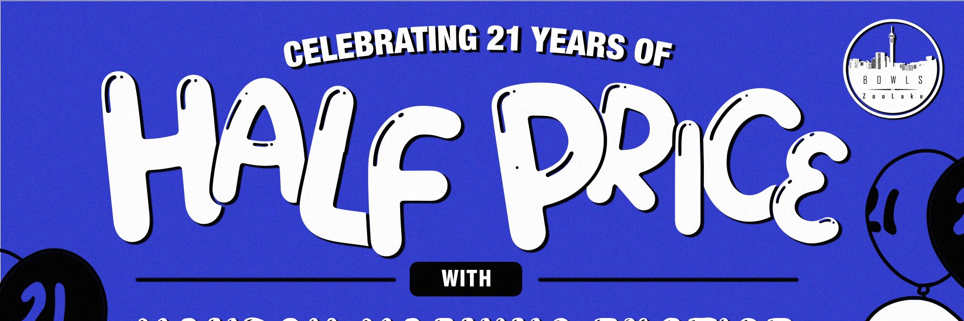 Book tickets for HALF PRICE / 21st Birthday Party / Zoo Lake Bowls