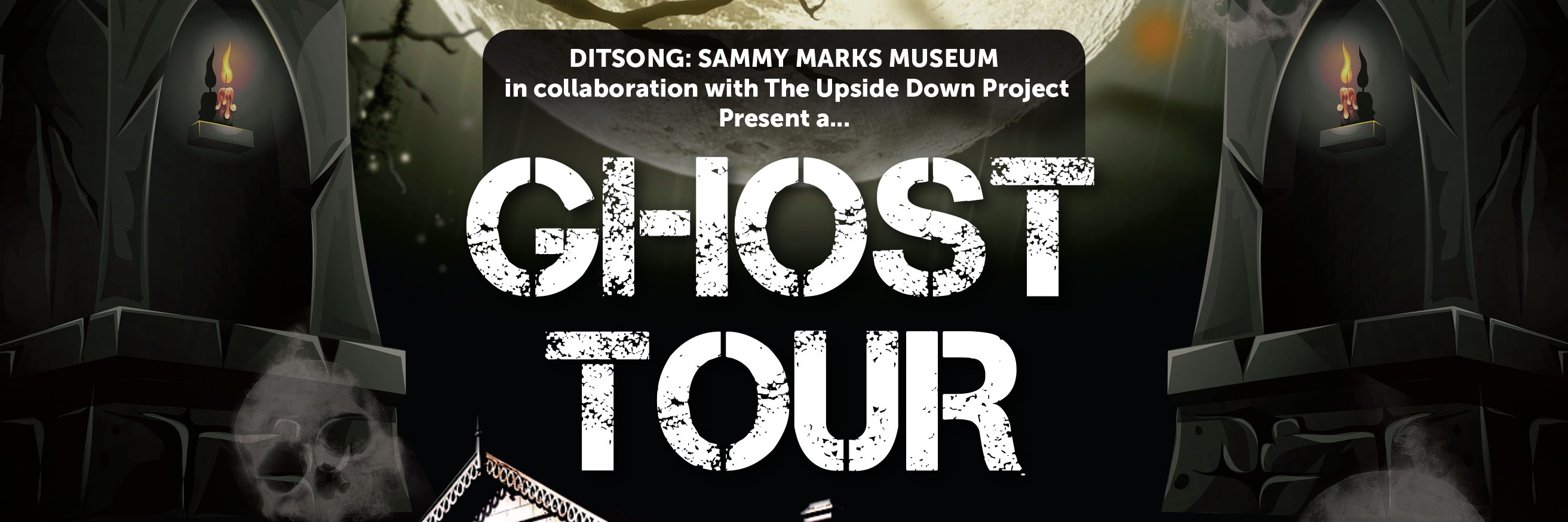 Book tickets for GHOST TOUR DITSONG SAMMY MARKS MUSEUM