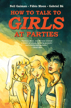 Neil Gaiman's How to Talk to Girls at Parties by Adapted by Gabriel Bá
