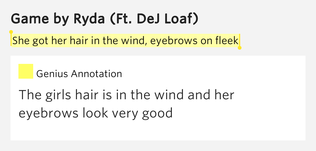 She got her hair in the wind, eyebrows on fleek Game
