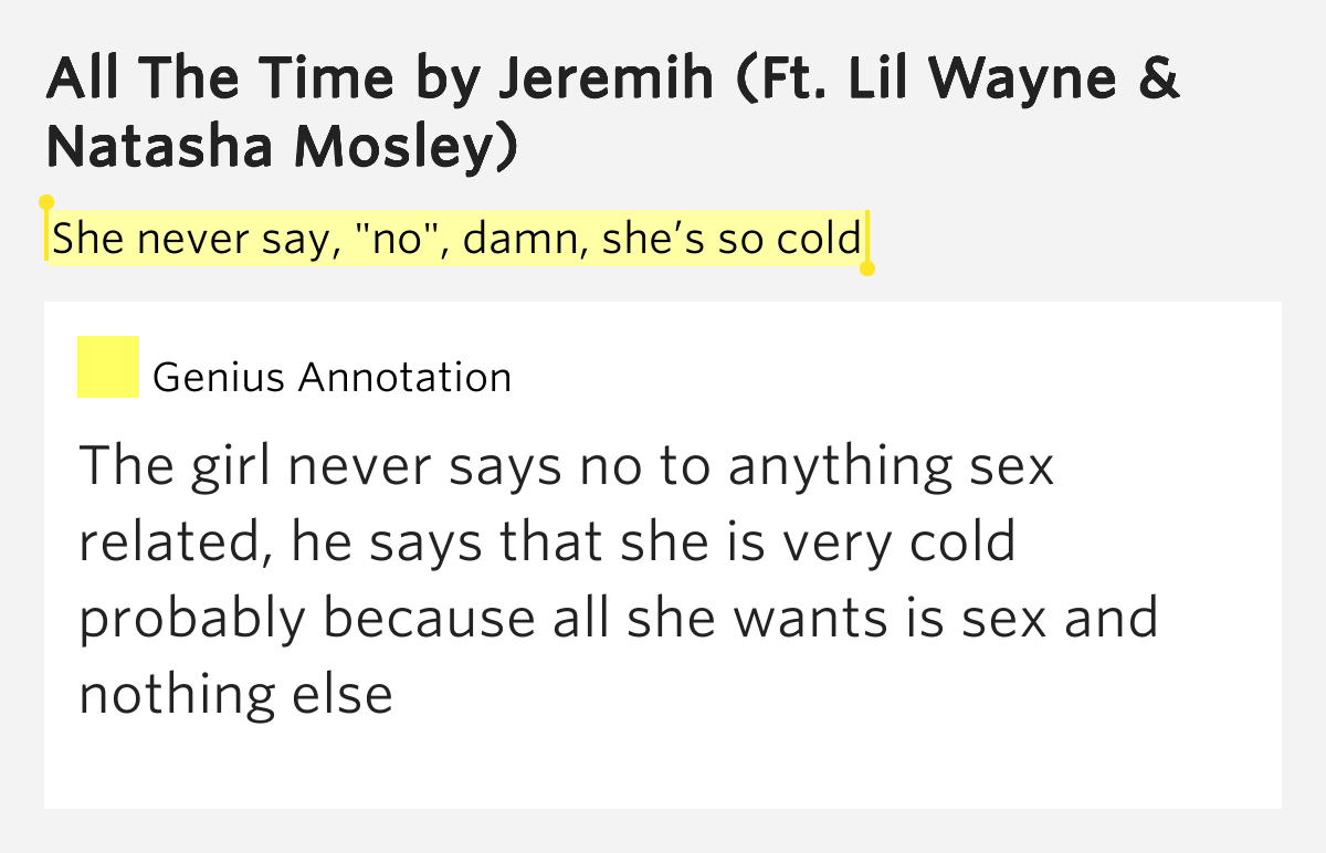 She never say, "no", damn, she’s so cold All The Time Lyrics Meaning