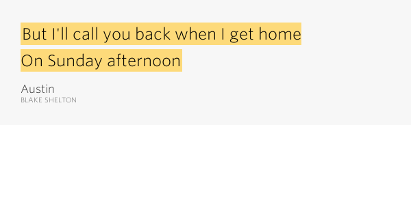 But I'll call you back when I get home / On Sunday.. Austin