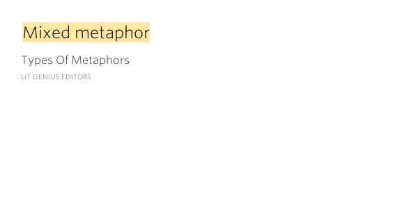 Mixed metaphor Types Of Metaphors by Lit Genius Editors