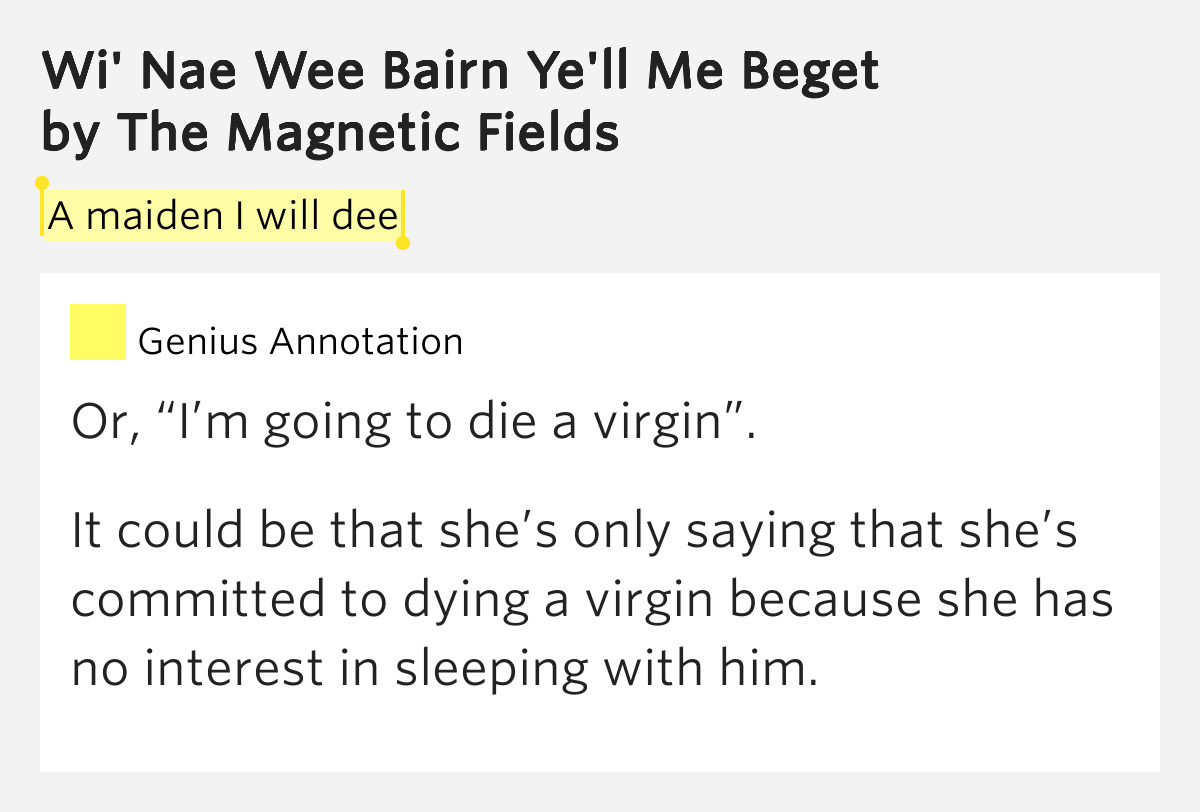 A maiden I will dee Wi' Nae Wee Bairn Ye'll Me Beget